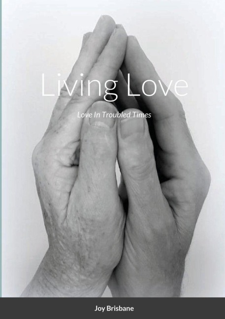 Living Love: Love In Troubled Times