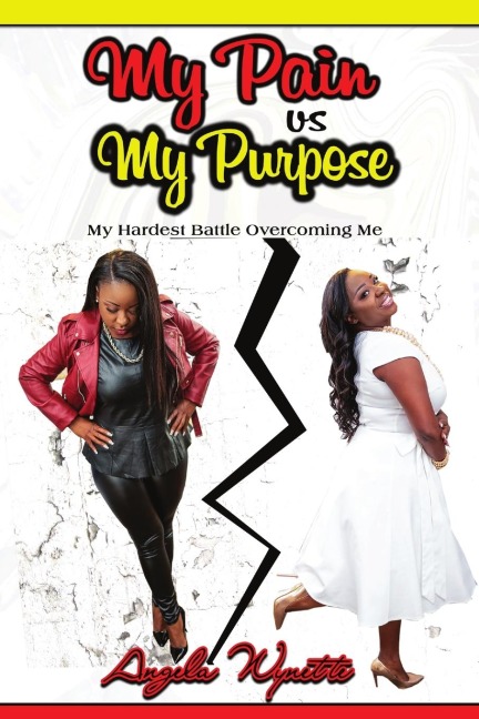 My Pain vs My Purpose: My Hardest Battle Overcoming Me
