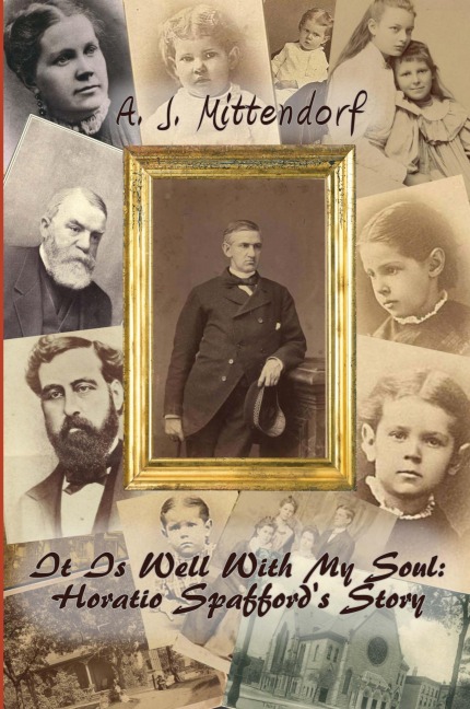 It Is Well With My Soul: Horatio Spaffords Story