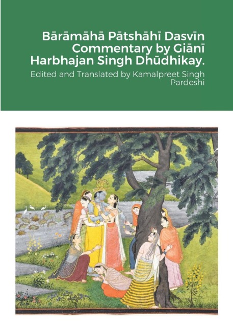 B¿r¿m¿h¿ P¿tsh¿h¿ Dasv¿n Commentary by Gi¿n¿ Harbhajan Singh Dh¿dhikay.: Edited and Translated by Kamalpreet Singh Pardeshi