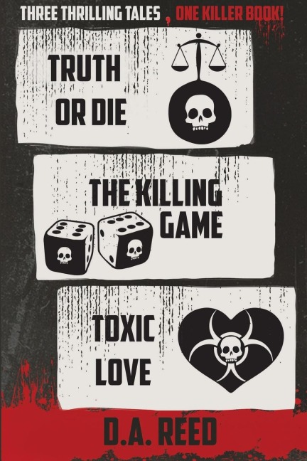 Three Thrilling Tales, One Killer Book: Truth or Die ¿ The Killing Game ¿ Toxic Love