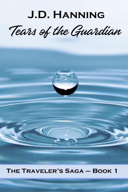 Tears of the Guardian: The Travelers Saga - Book 1