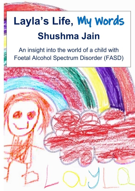 Laylas Life, My Words: An insight into the world of a child with Foetal Alcohol Spectrum Disorder (FASD)