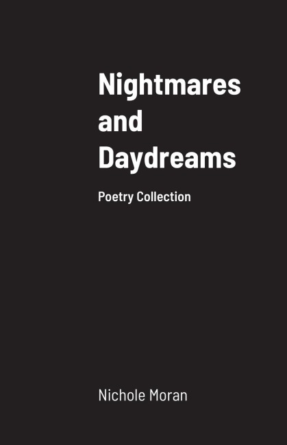 Nightmares and Daydreams: A Collection of Poems
