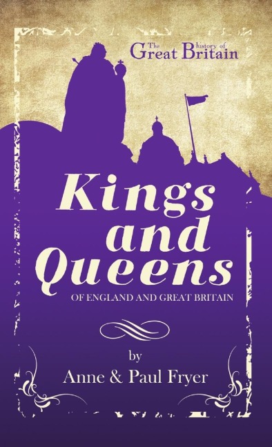 Kings and Queens: of England and Great Britain