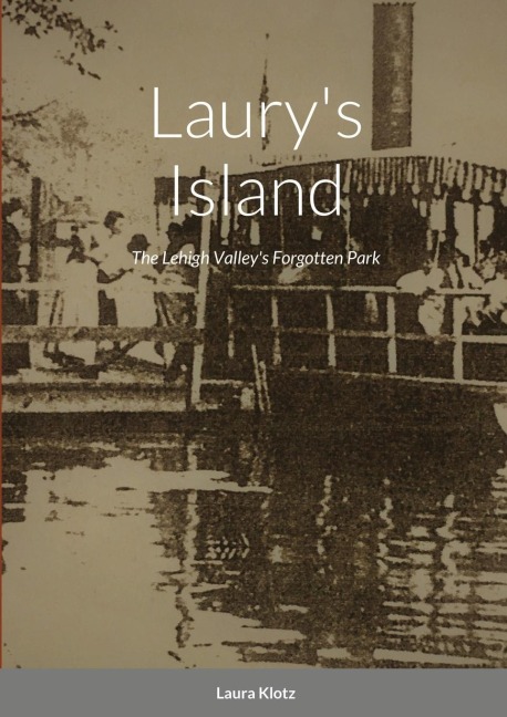 Laurys Island: The Lehigh Valleys Forgotten Park