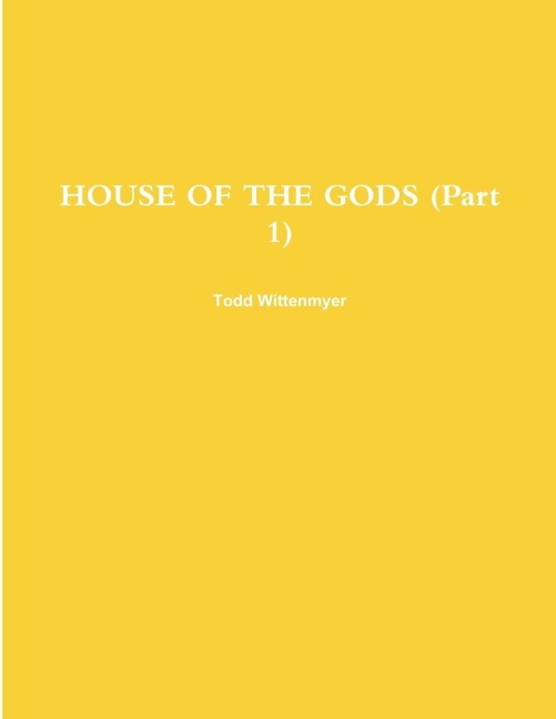 HOUSE OF THE GODS (Part 1)