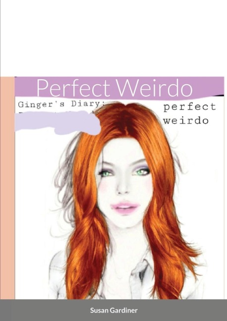 Gingers Diary: Perfect Weirdo