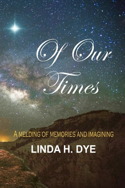 Of Our Times: A melding of memories and imaginings