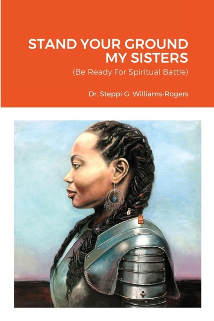 STAND YOUR GROUND MY SISTERS: (Be Ready For Spiritual Battle)