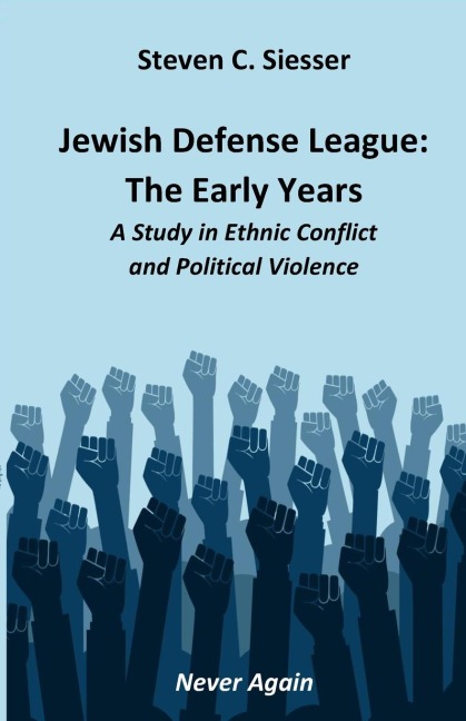 Jewish Defense League: The Early Years: A Study in Group Conflict and Political Violence