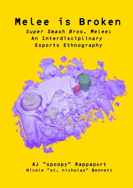 Melee is Broken: Super Smash Bros. Melee: An Interdisciplinary Esports Ethnography