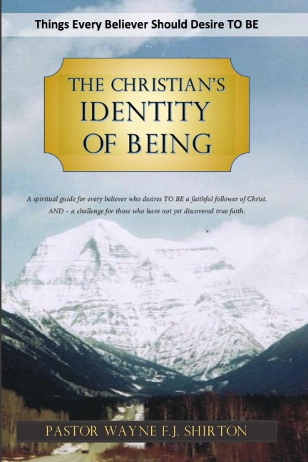 The Christians Identity of Being: Things Every Believer Should Desire TO BE