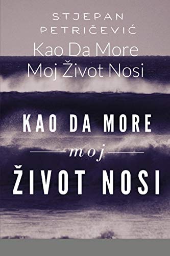 Kao Da More Moj Zivot Nosi