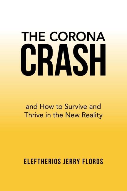 The Corona Crash: and How to Survive and Thrive in the New Reality