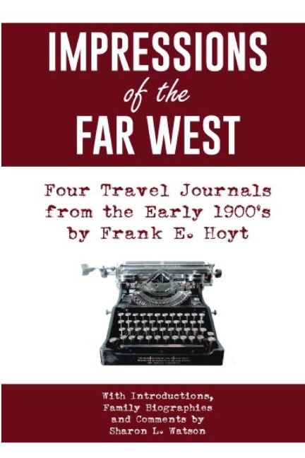 IMPRESSIONS of the FAR WEST: Four Travel Journals from the Early 1900s