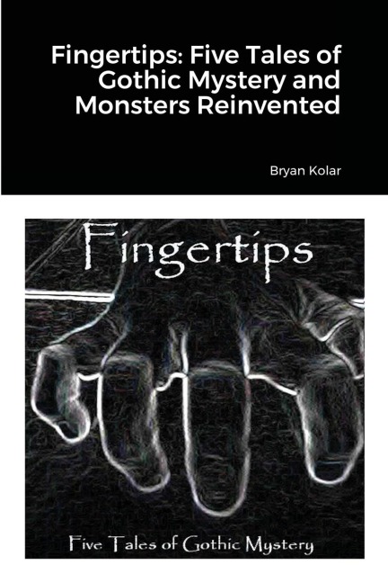 Fingertips: Five Tales of Gothic Mystery and Monsters Reinvented