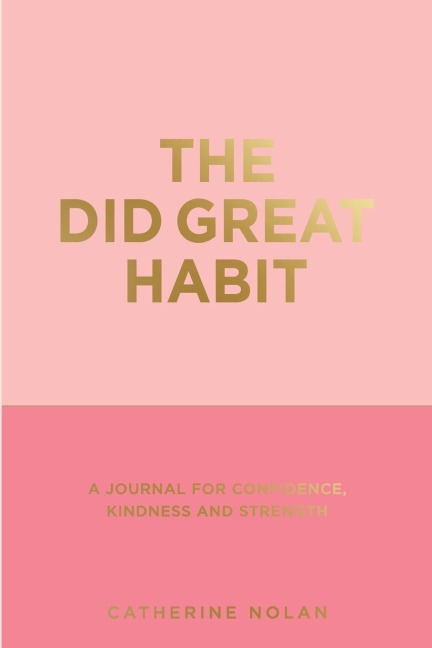 The Great Did Habit: A Journal for Confidence, Kindness and Strength.