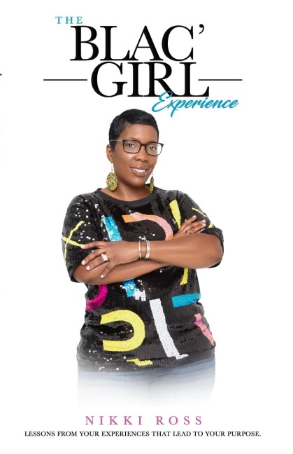 The Blac Girl Experience: LESSONS FROM YOUR EXPERIENCES THAT LEAD TO YOUR PURPOSE