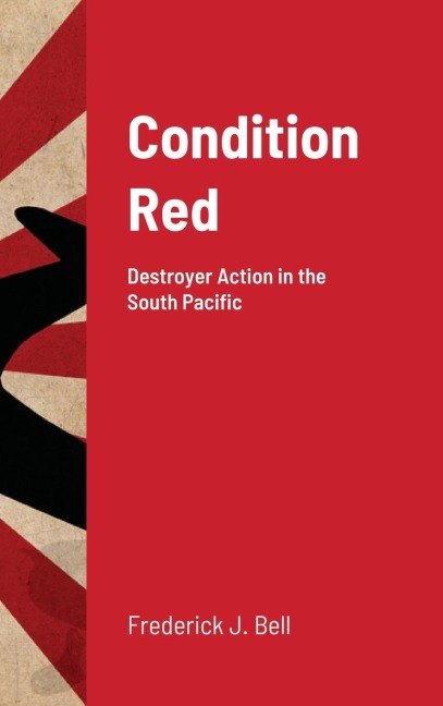 Condition Red: Destroyer Action in the South Pacific