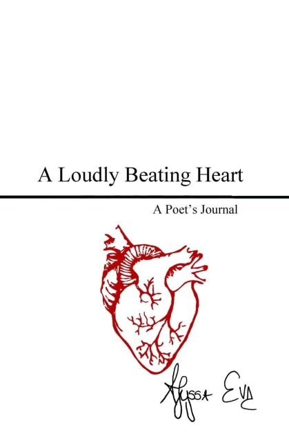 A Loudly Beating Heart: A Poets Journal