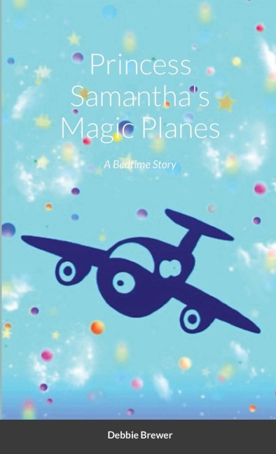 Princess Samanthas Magic Planes, A Bedtime Story