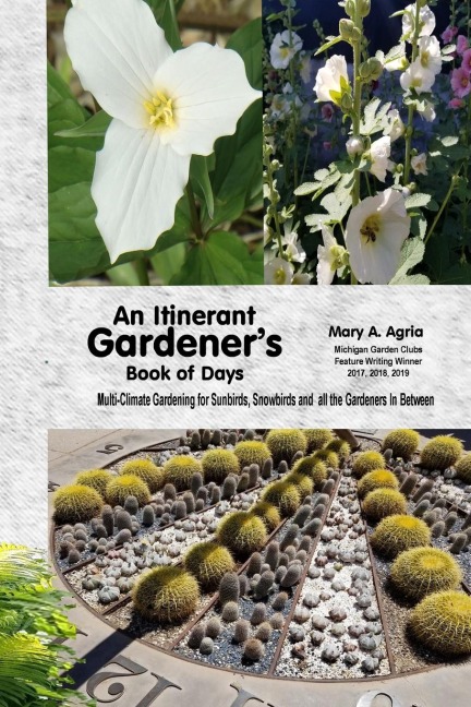 An Itinerant Gardeners Book of Days: Multi-Climate Gardening for Sunbirds, Snowbirds and all the Gardeners In Between