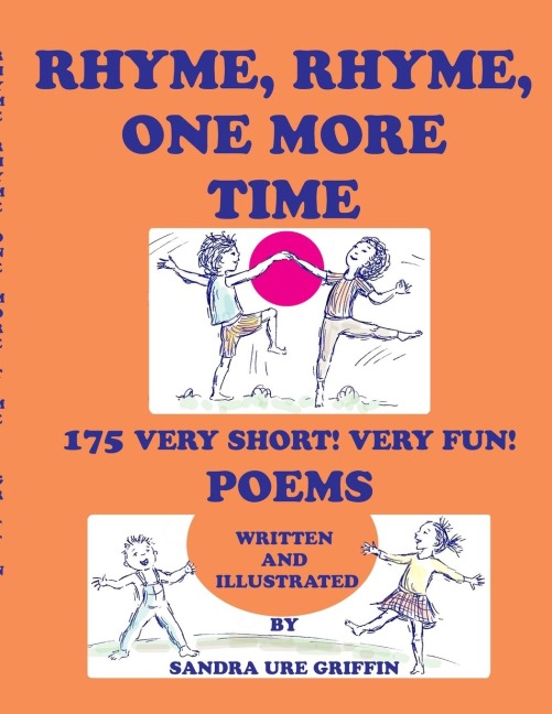 RHYME, RHYME, ONE MORE TIME: 175 Very Short! Very Fun! Poems