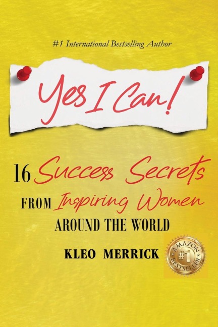 Yes I Can!: 16 Success Secrets of  Inspiring Women from Around the World