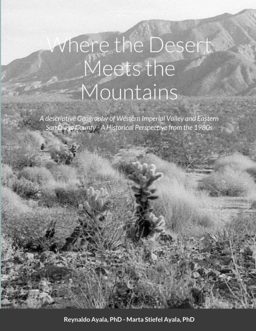 Where the Desert Meets the Mountains: A descriptive Geography of Western Imperial Valley and Eastern San Diego County - A Historical Perspective from the 1980s