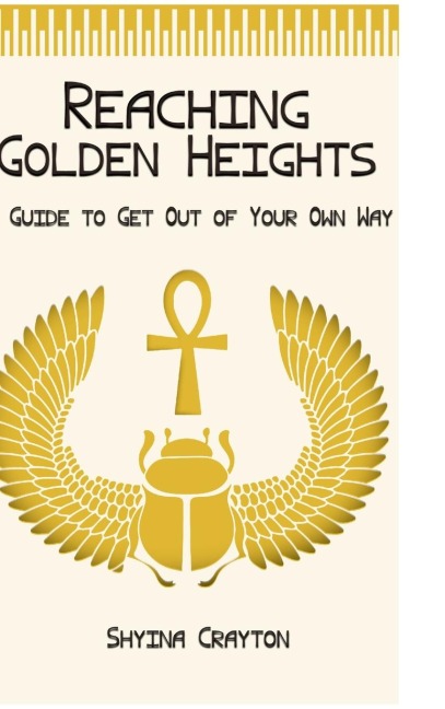 Reaching Golden Heights: A Guide to Help Get Out of Your Own Way
