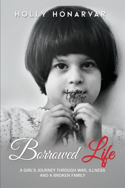 Borrowed Life: A Girls Journey through War, Illness, and a Broken Family