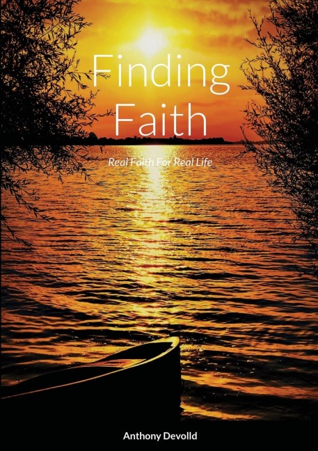 Finding Faith: Real Faith For Real Life