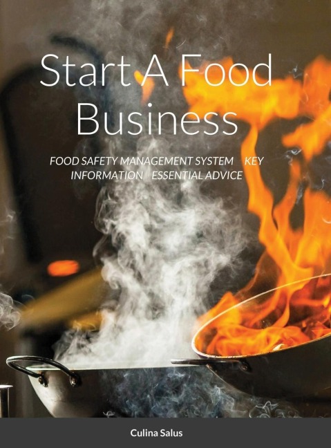 Start A Food Business: FOOD SAFETY MANAGEMENT SYSTEM     KEY INFORMATION    ESSENTIAL ADVICE