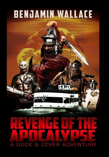 Revenge of the Apocalypse: A Duck & Cover Adventure