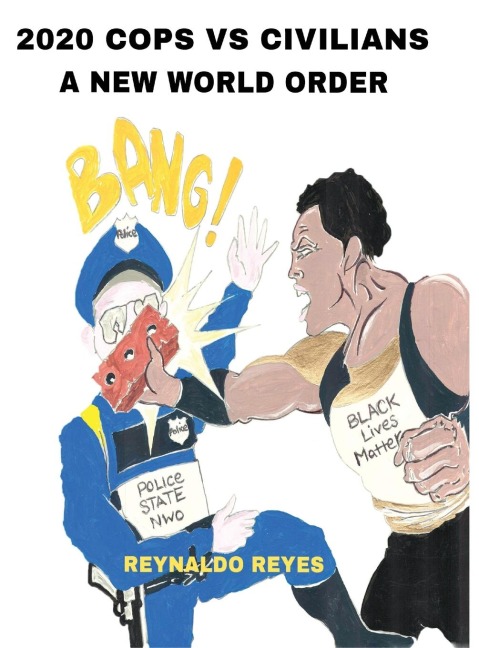 2020 COPS VS CIVILIANS "A NEW WORLD ORDER": 2020 COPS VS CIVILIANS "A NEW WORLD ORDER"