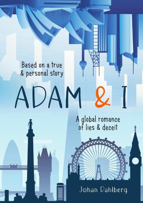 Adam & I: A Global Romance of Lies & Deceit