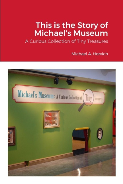 The Story of Michael's Museum: A Curious Collection of Tiny Treasures