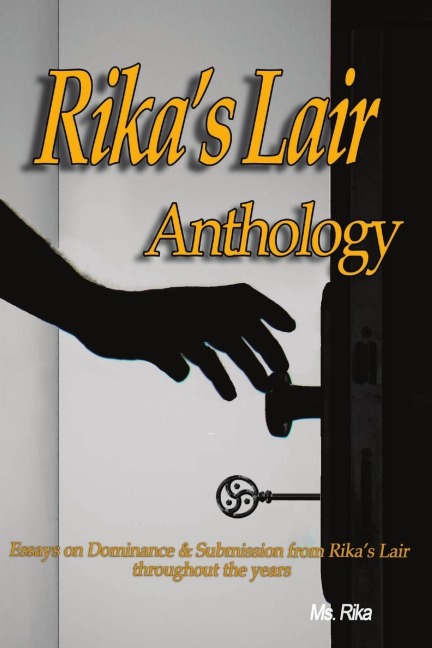 Rikas Lair Anthology: Essays on Dominance and Submission from Rikas Lair Throughout the Years