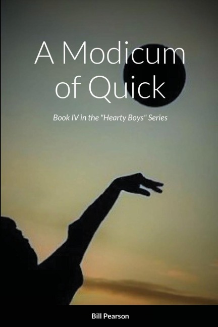 A Modicum of Quick: Book IV in the "Hearty Boys" Series