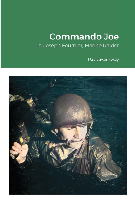 Commando Joe: Lt. Joseph Fournier, Marine Raider