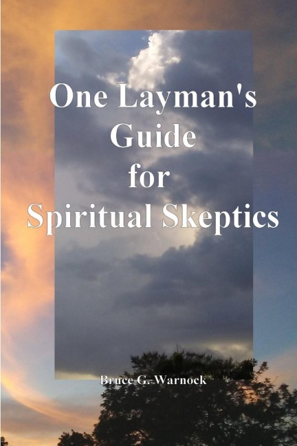 One Laymans Guide for Spiritual Skeptics