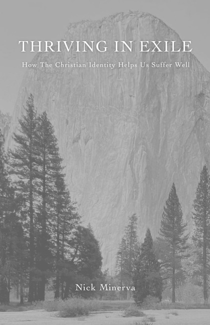 Thriving In Exile: How The Christian Identity Helps Us Suffer Well