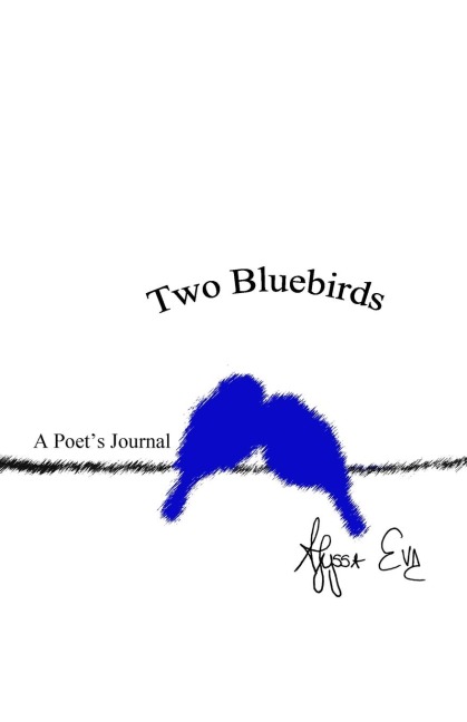 Two Bluebirds: A Poet's Journal