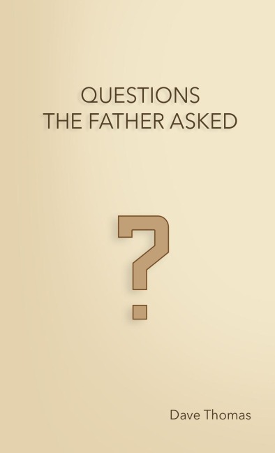 Questions the Father Asked