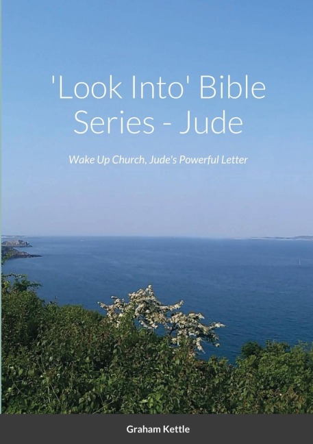 Look Into Bible Series: Wake Up Church, Judes Powerful Letter