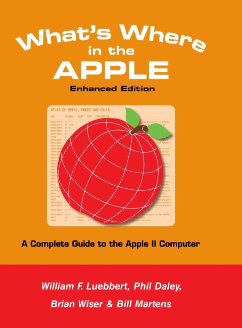 Whats Where in the APPLE - Enhanced Edition: A Complete Guide to the Apple II Computer