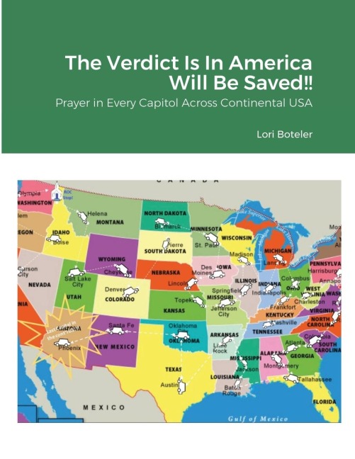 The Verdict Is In America Will Be Saved!!: Prayer in Every Capitol Across Continental USA
