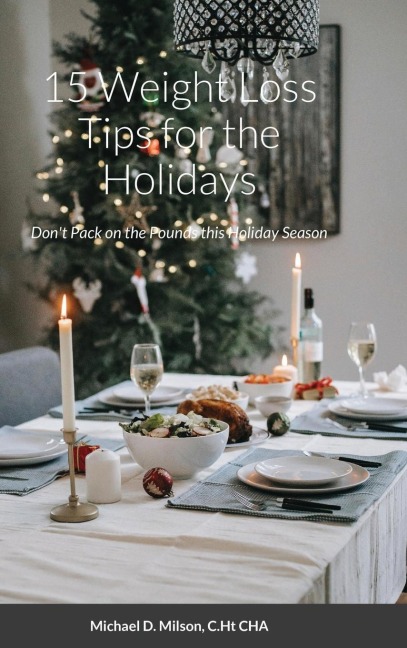 15 Weight Loss Tips for the Holidays: Dont Pack on the Pounds this Holiday Season