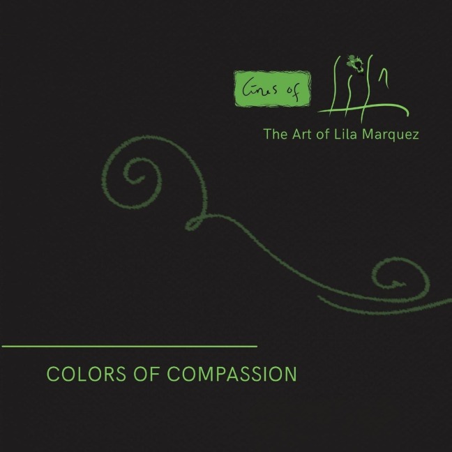 Colors of Compassion: The Artivism of Lila Marquez (Paperback)